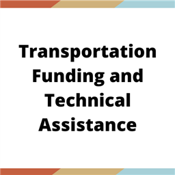 Transporation Funding and Technical Assistance